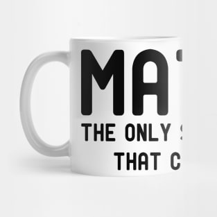 math the only subject that counts Mug